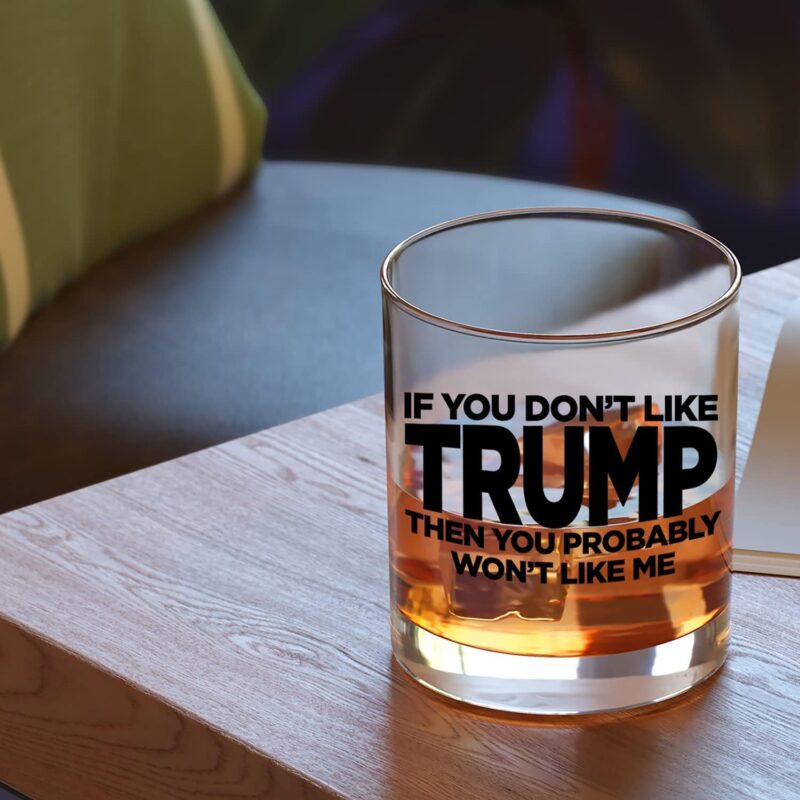 If You Don't Like Trump Then You Probably Won't Like Me | 11 oz Bourbon Whiskey Rock Glass | Trump 2024 Whiskey Tasting Glasses For Men | Gifts For Men | Made In USA - Image 6