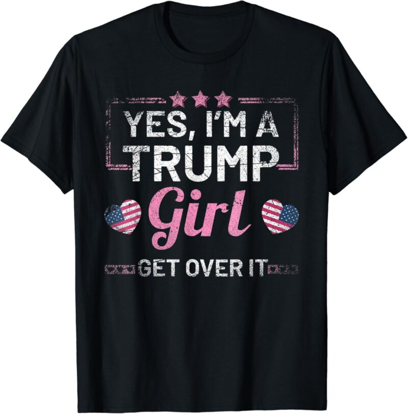 Womens Yes Im A Trump Girl Get Over It Donald Trump V Neck T-Shirt