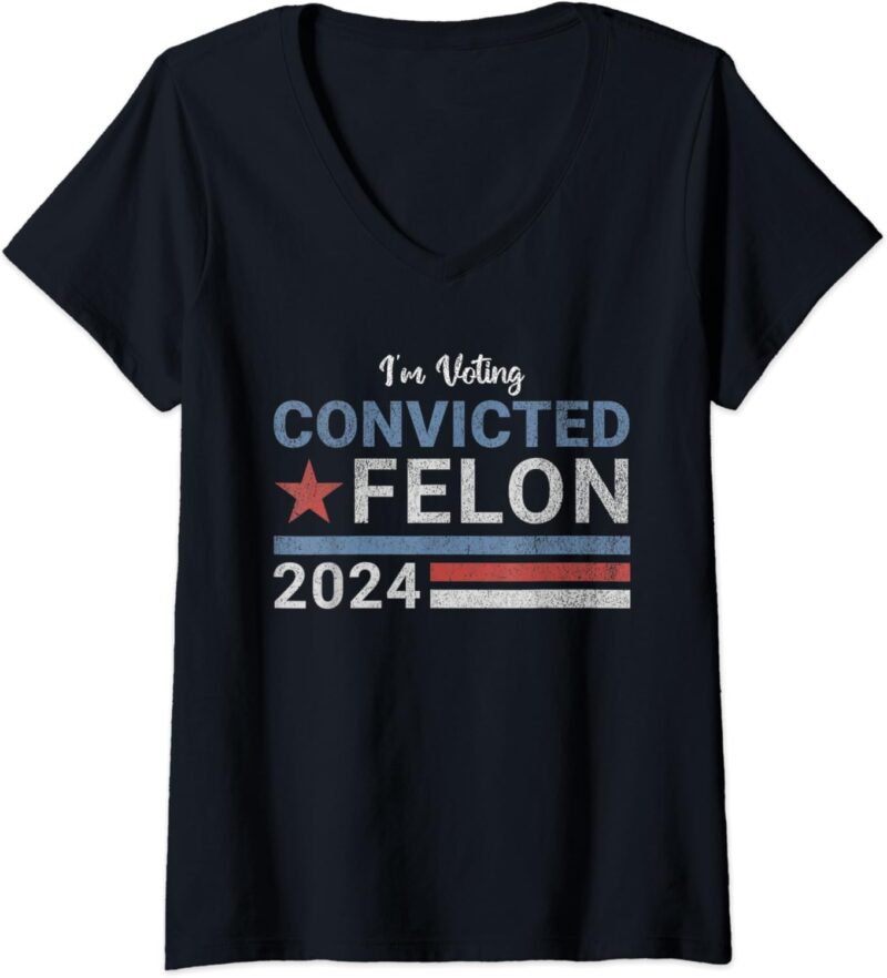 Womens Trump 2024 Convicted Felon, I'm Voting Convicted Felon 2024 V-Neck T-Shirt