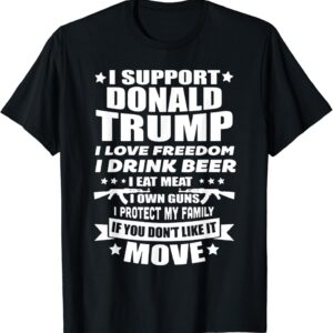 I Support Donald Trump I Love Freedom I Drink Beer T-Shirt