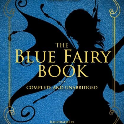 The Blue Fairy Book: Complete and Unabridged (1) (Andrew Lang Fairy Book Series)
