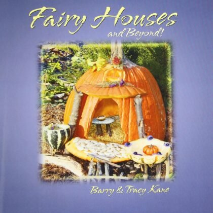 Fairy Houses and Beyond! (The Fairy Houses Series®)