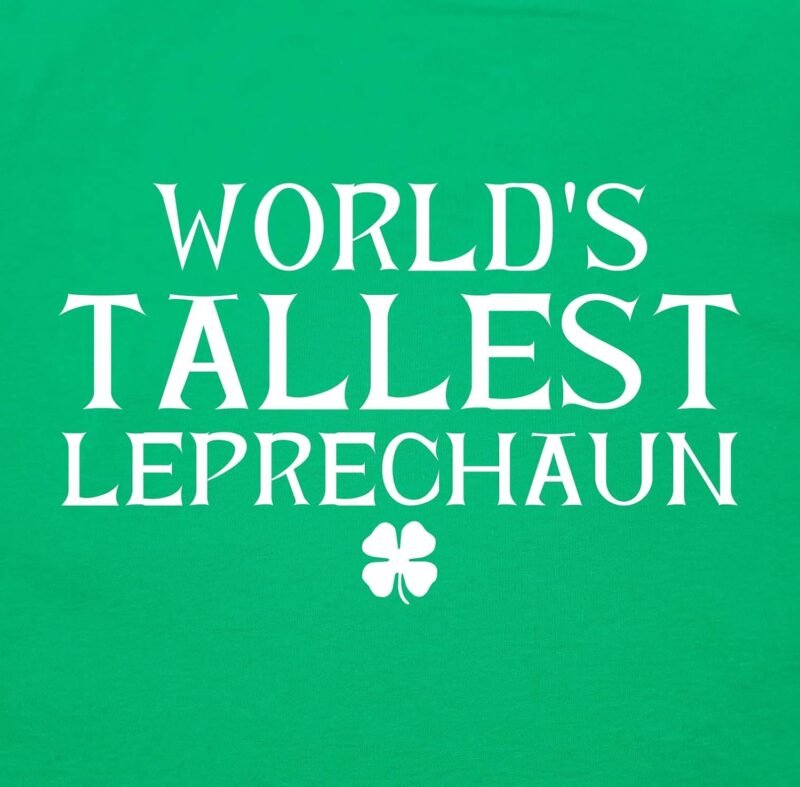 World's Tallest Leprechaun St. Patrick's Day Saint Irish Pats Sarcastic Funny T Shirt - Image 2