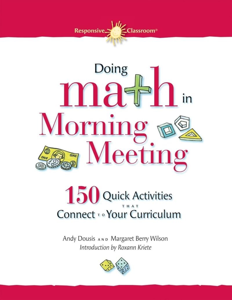 Doing Math in Morning Meeting: 150 Quick Activities That Connect to Your Curriculum (Responsive Classroom)