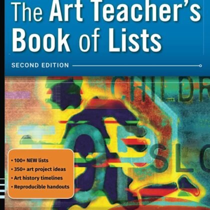 The Art Teacher's Book of Lists, 2nd Edition (J-B Ed: Book of Lists)
