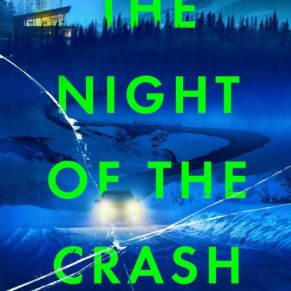 The Night of the Crash: The brand-new gripping thriller with an ending that will take your breath away