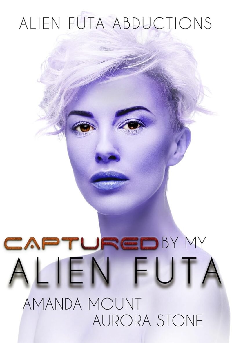 Captured By My Alien Futa: Futa on Female Alien Abduction Erotic Romance (Alien Futa Abductions Book 3)
