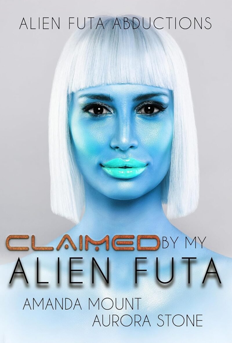 Claimed By My Alien Futa: Futa on Female Erotic Sci-fi Fantasy Romance (Alien Futa Abductions Book 1)
