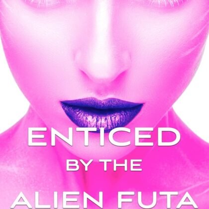 Enticed by the Alien Futa: Futa on Female Erotic Romance Short Read (Forbidden Futa Book 2)