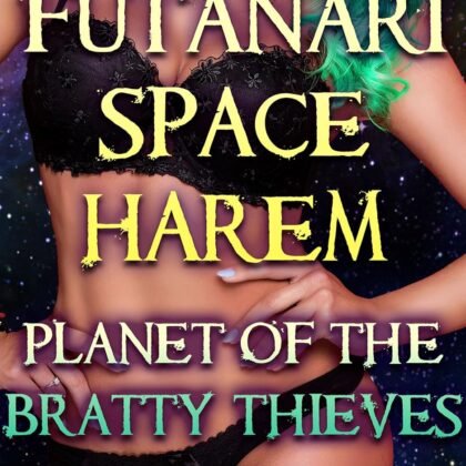 Futanari Space Harem: Planet of the Bratty Thieves (Alien Harem Maker Book 3)