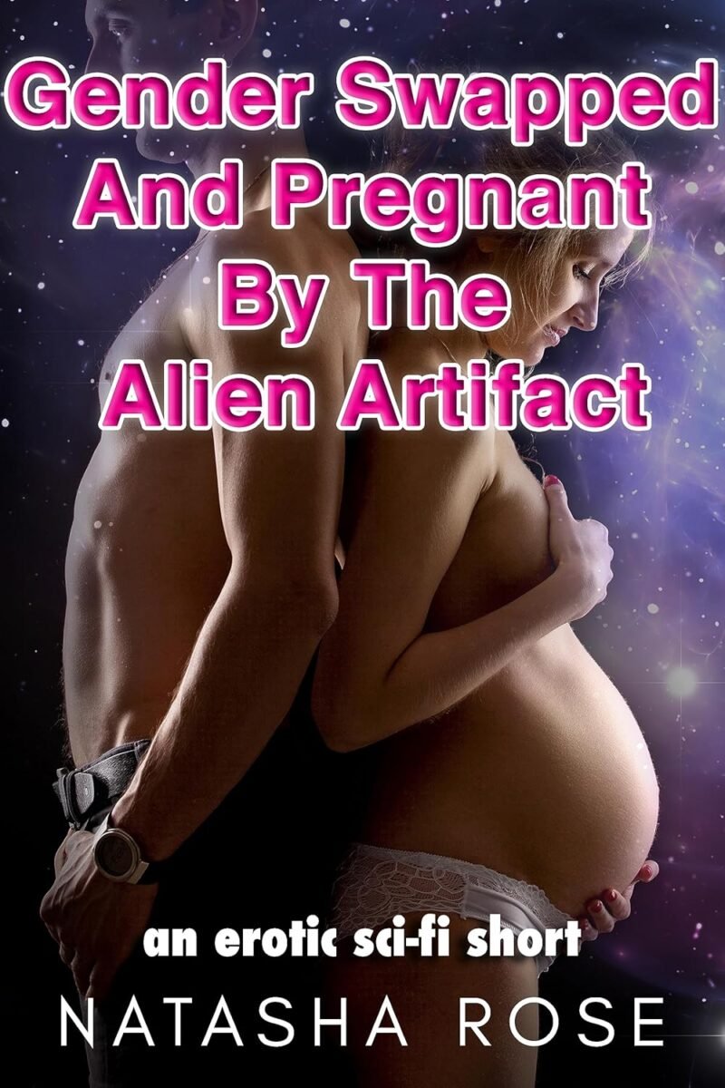 Gender Swapped And Pregnant By The Alien Artifact: an erotic science fiction short (Genderswap short stories)