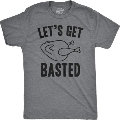 Mens Lets Get Basted Funny Thanksgiving Turkey Thankful Sarcastic Cool T Shirt