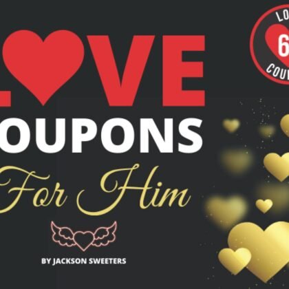Love Coupons For Him: 60 Sexy, Naughty & Romantic Love Coupons For Boyfriend or Husband | Perfect Valentines day, Anniversary or Birthday Gift For Him (Love Coupon Books)