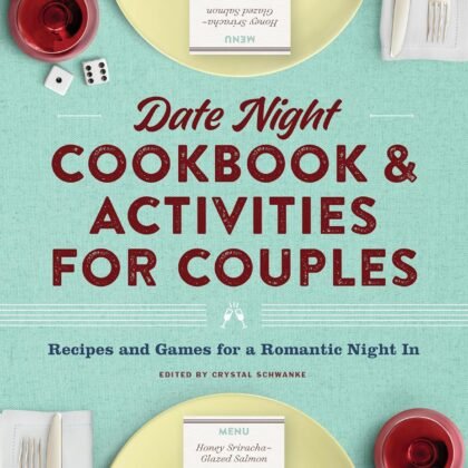 Date Night Cookbook and Activities for Couples: Recipes and Games for a Romantic Night In