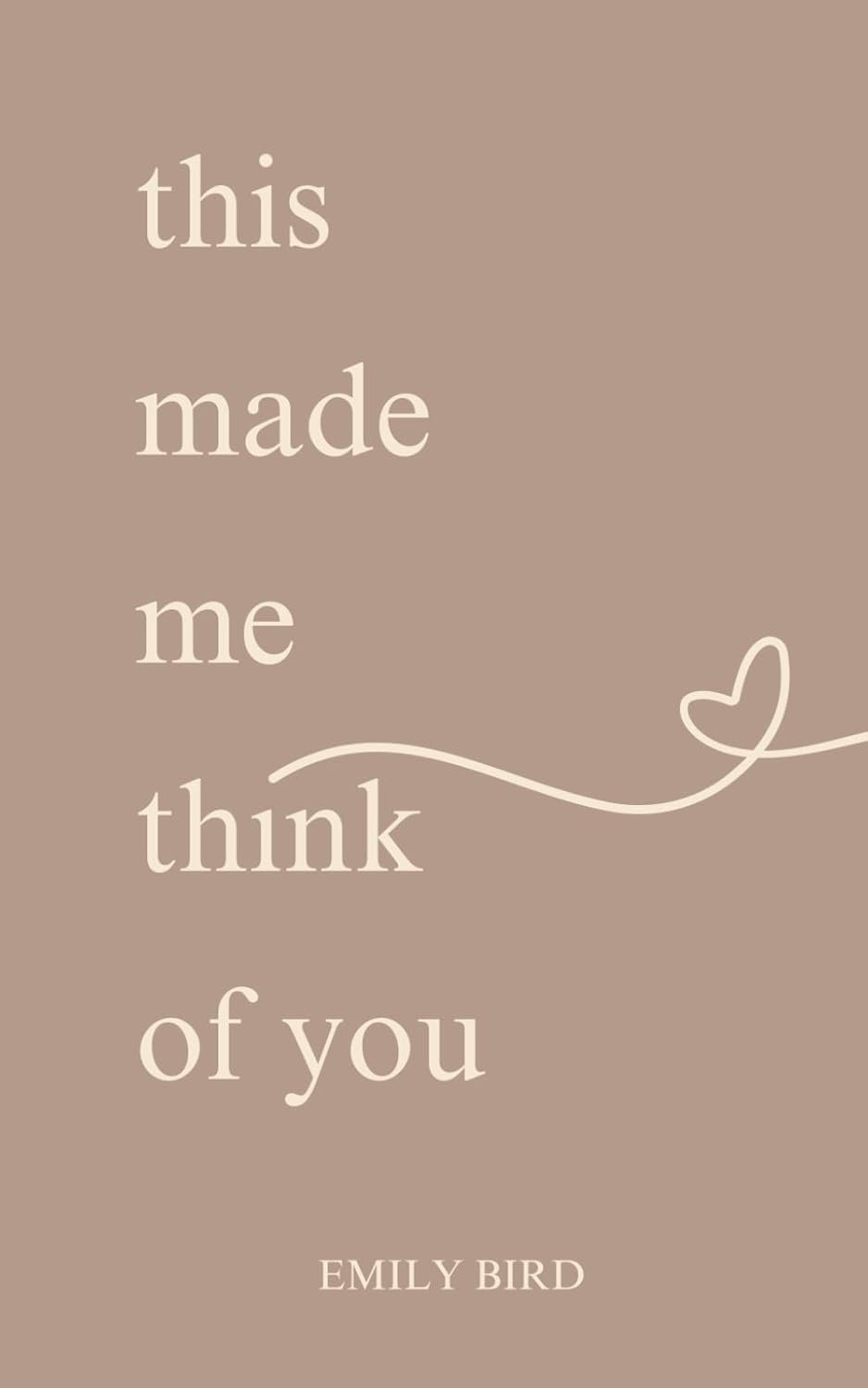 This Made Me Think Of You (Short Love Poems for Him & Her)