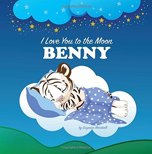 I Love You to the Moon, Benny: Bedtime Story & Personalized Book