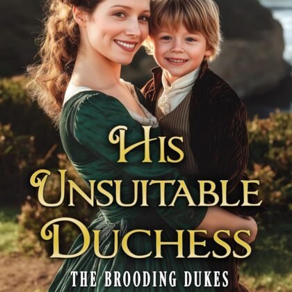His Unsuitable Duchess: A Historical Regency Romance Novel (The Brooding Dukes Book 2)
